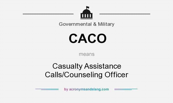 What does CACO mean? It stands for Casualty Assistance Calls/Counseling Officer