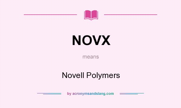 What does NOVX mean? It stands for Novell Polymers
