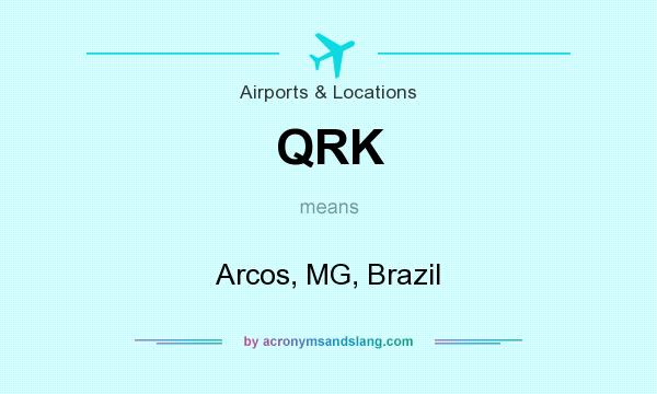 What does QRK mean? It stands for Arcos, MG, Brazil