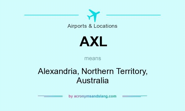 What does AXL mean? It stands for Alexandria, Northern Territory, Australia
