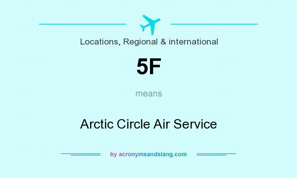 What does 5F mean? It stands for Arctic Circle Air Service