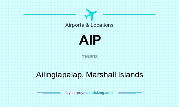 What does AIP mean? It stands for Ailinglapalap, Marshall Islands