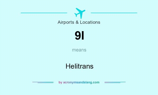 What does 9I mean? It stands for Helitrans