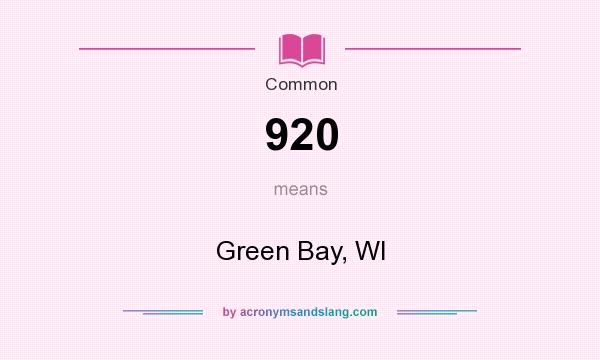 What does 920 mean? It stands for Green Bay, WI