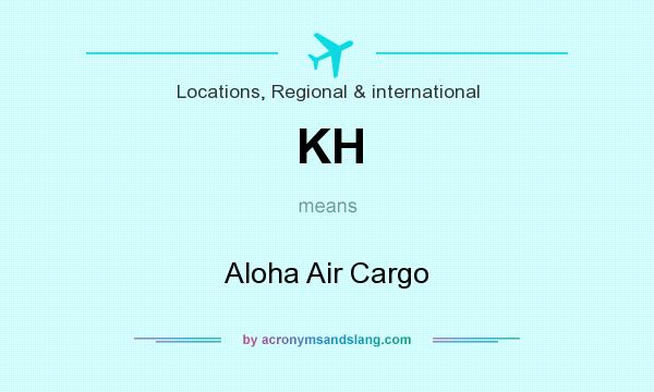 What does KH mean? It stands for Aloha Air Cargo