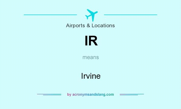 What does IR mean? It stands for Irvine