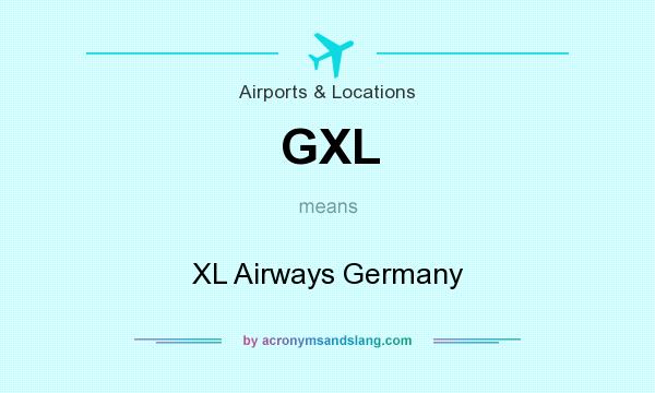 What does GXL mean? It stands for XL Airways Germany