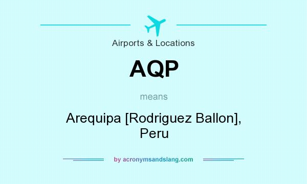 What does AQP mean? It stands for Arequipa [Rodriguez Ballon], Peru