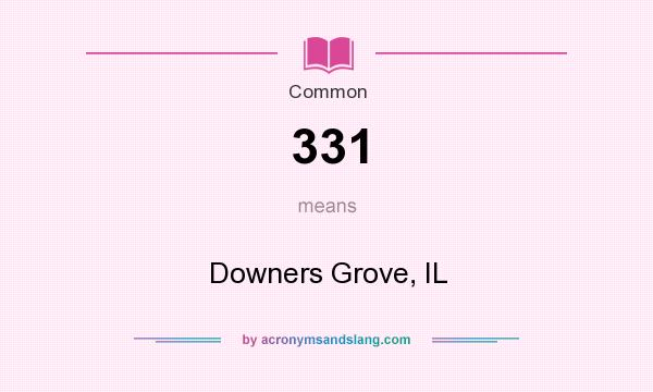 What does 331 mean? It stands for Downers Grove, IL