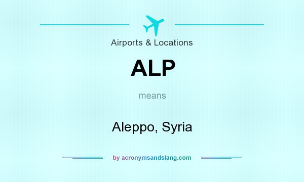 What does ALP mean? It stands for Aleppo, Syria