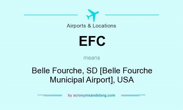 What does EFC mean? It stands for Belle Fourche, SD [Belle Fourche Municipal Airport], USA