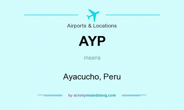 What does AYP mean? It stands for Ayacucho, Peru