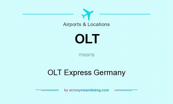 What does OLT mean? It stands for OLT Express Germany