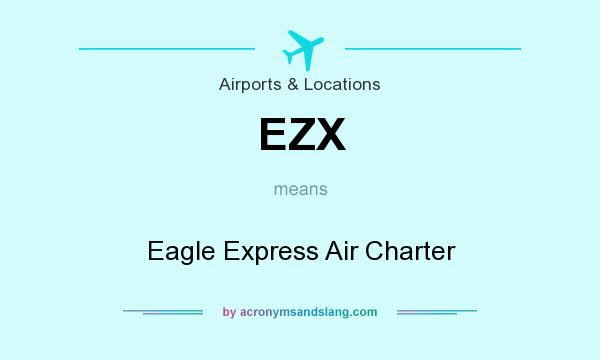 What does EZX mean? It stands for Eagle Express Air Charter