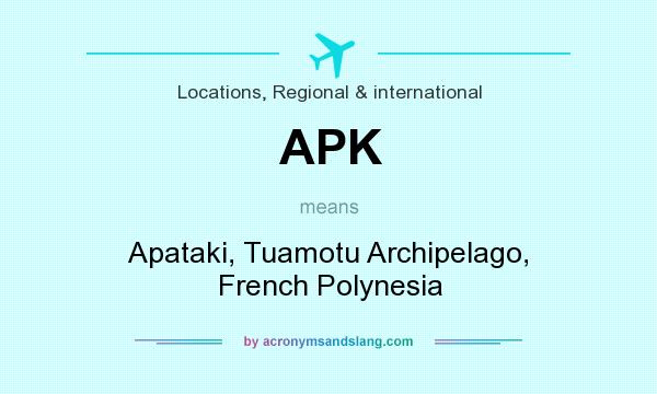 What does APK mean? It stands for Apataki, Tuamotu Archipelago, French Polynesia