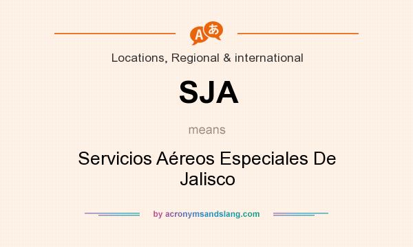 What does SJA mean? It stands for Servicios Aéreos Especiales De Jalisco