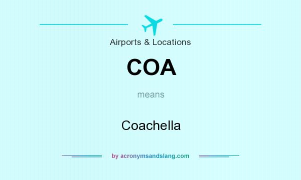 What does COA mean? It stands for Coachella