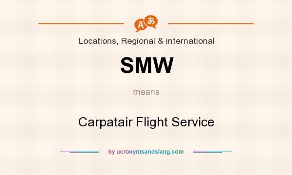 What does SMW mean? It stands for Carpatair Flight Service