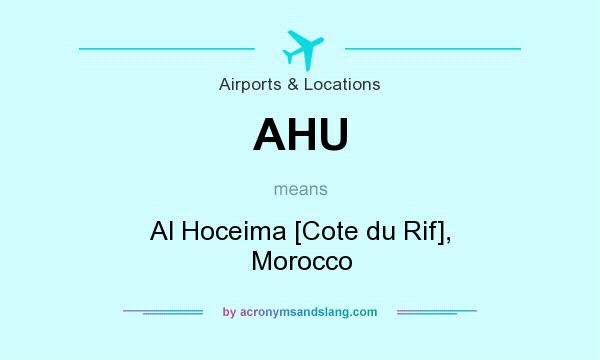 What does AHU mean? It stands for Al Hoceima [Cote du Rif], Morocco