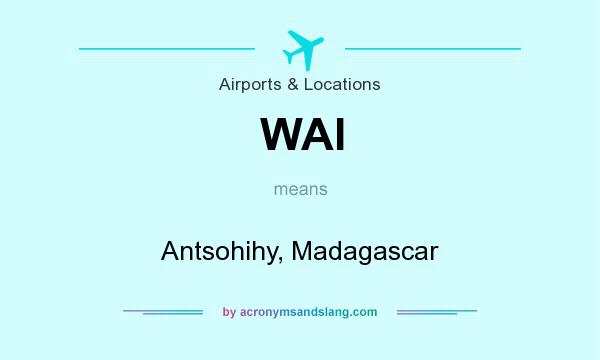 What does WAI mean? It stands for Antsohihy, Madagascar