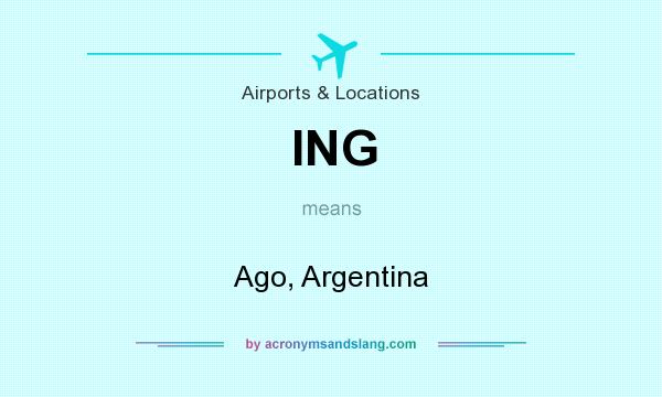 What does ING mean? It stands for Ago, Argentina