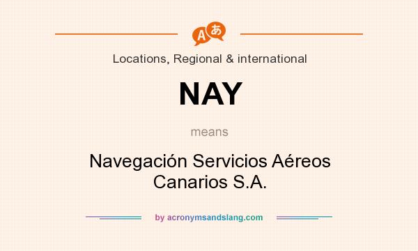 What does NAY mean? It stands for Navegación Servicios Aéreos Canarios S.A.
