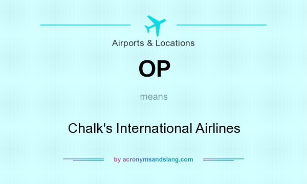 What does OP mean? It stands for Chalk`s International Airlines