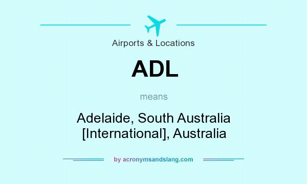 What does ADL mean? It stands for Adelaide, South Australia [International], Australia