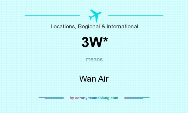 What does 3W* mean? It stands for Wan Air