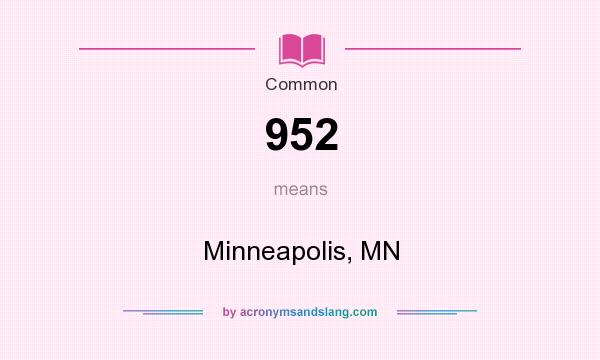 What does 952 mean? It stands for Minneapolis, MN
