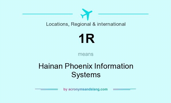 What does 1R mean? It stands for Hainan Phoenix Information Systems