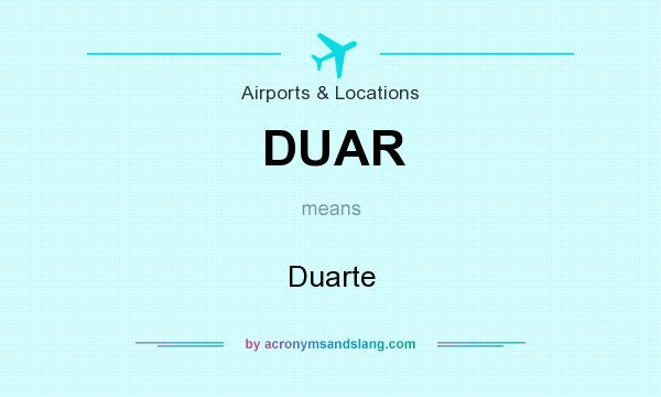 What does DUAR mean? It stands for Duarte