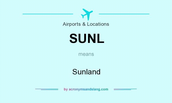 What does SUNL mean? It stands for Sunland