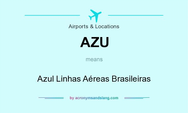 What does AZU mean? It stands for Azul Linhas Aéreas Brasileiras