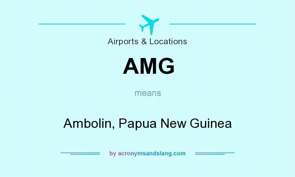 What does AMG mean? It stands for Ambolin, Papua New Guinea