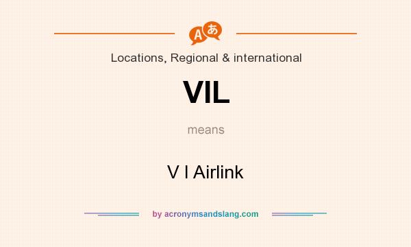 What does VIL mean? It stands for V I Airlink