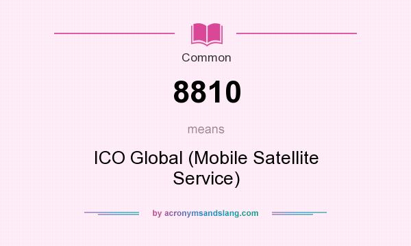 What does 8810 mean? It stands for ICO Global (Mobile Satellite Service)
