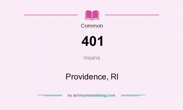 What does 401 mean? It stands for Providence, RI