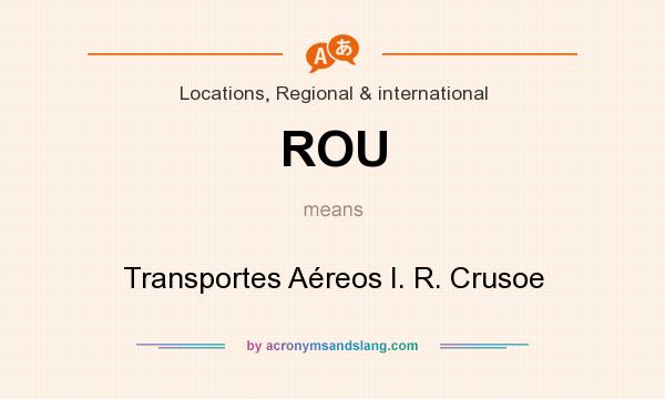 What does ROU mean? It stands for Transportes Aéreos I. R. Crusoe