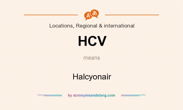 What does HCV mean? It stands for Halcyonair