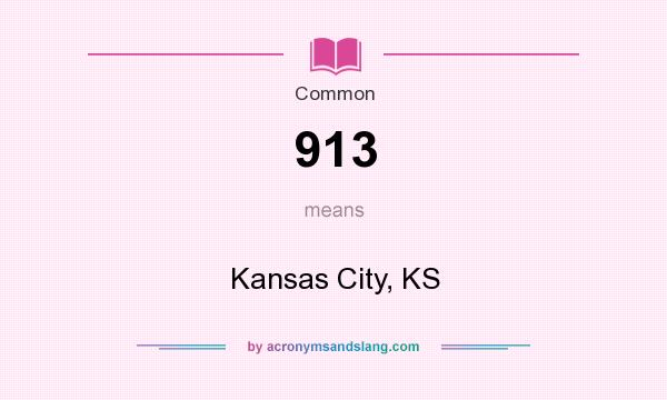 What does 913 mean? It stands for Kansas City, KS