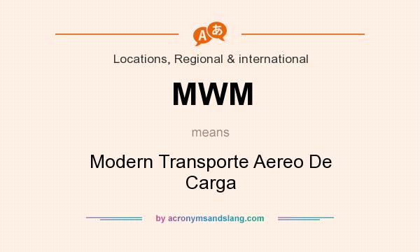 What does MWM mean? It stands for Modern Transporte Aereo De Carga