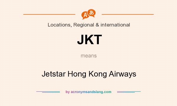 What does JKT mean? It stands for Jetstar Hong Kong Airways