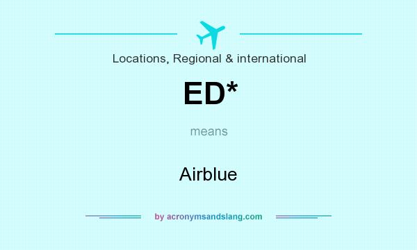 What does ED* mean? It stands for Airblue
