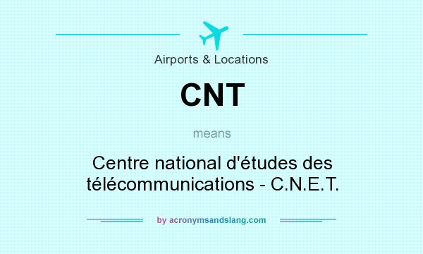 What does CNT mean? It stands for Centre national d`études des télécommunications - C.N.E.T.