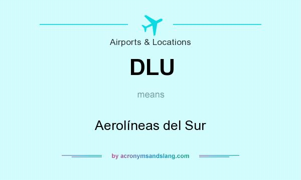 What does DLU mean? It stands for Aerolíneas del Sur