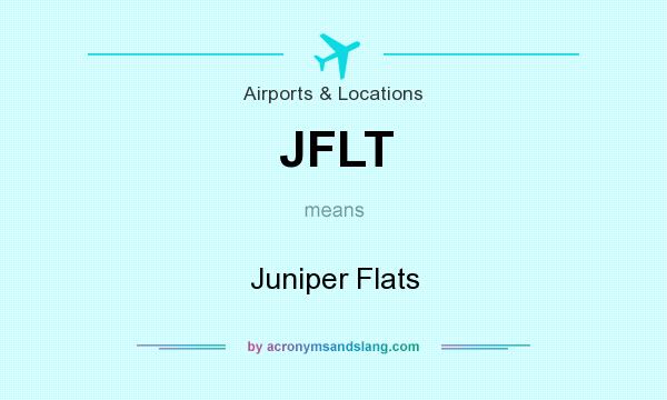 What does JFLT mean? It stands for Juniper Flats
