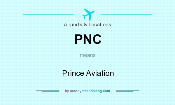 What does PNC mean? It stands for Prince Aviation