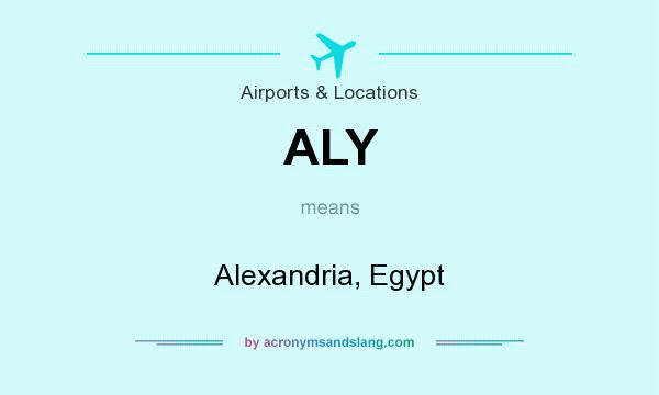 What does ALY mean? It stands for Alexandria, Egypt