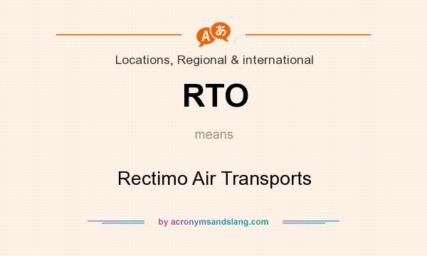 What does RTO mean? It stands for Rectimo Air Transports